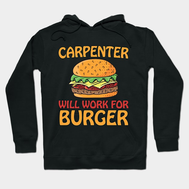 Carpenter Will Work For Burger Hoodie by Tee-hub